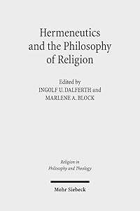 Hermeneutics and the Philosophy of Religion: The Legacy of Paul Ricoeur. Claremont Studies in the Philosophy of Religion, Conference 2013 (Religion in Philosophy and Theology) by Ingolf U Dalferth