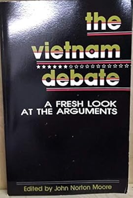 The Vietnam Debate: A Fresh Look at the Arguments