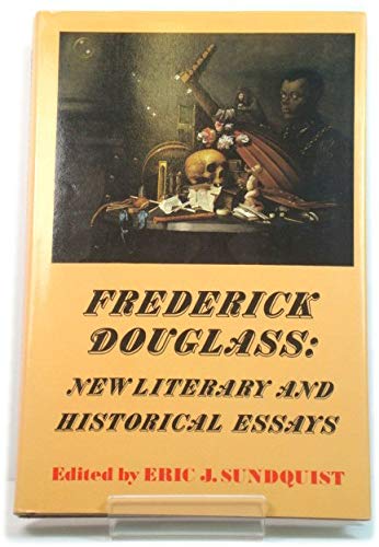 Frederick Douglass: New Literary and Historical Essays (Cambridge Studies in American Literature and Culture, Series Number 49) by Eric J. Sundquist