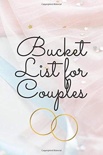 Bucket list for couples: bucket list for married couples, write down a list of the things you always wanted to do together by Yvonne Iness