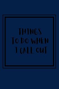 My List Of Things To Do When I Call Out Journal-100 Pages by Funny Journals