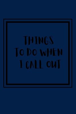 My List Of Things To Do When I Call Out Journal-100 Pages