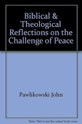 Biblical & Theological Reflections on the Challenge of Peace