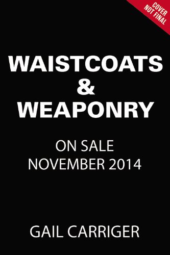 Waistcoats &amp; Weaponry by Gail Carriger