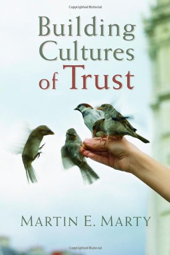 Building Cultures of Trust (Emory University Studies in Law and Religion) by Martin E. Marty