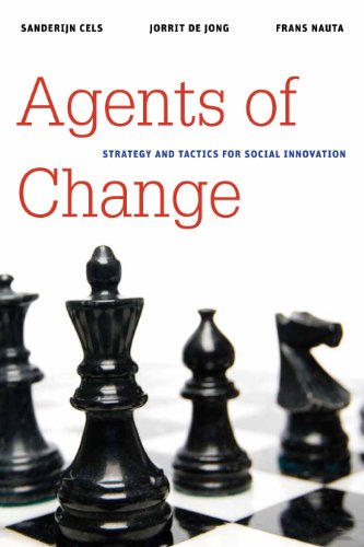 Agents of Change: Strategy and Tactics for Social Innovation (Brookings / Ash Center Series, 