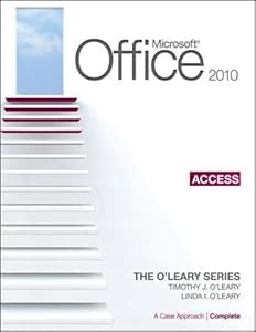 Microsoft® Access 2010: A Case Approach, Complete (The L'leary Series) by Timothy O'Leary