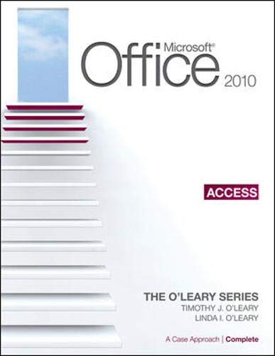 Microsoft® Access 2010: A Case Approach, Complete (The L'leary Series) by Timothy O'Leary