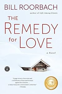 The Remedy for Love: A Novel by Bill Roorbach