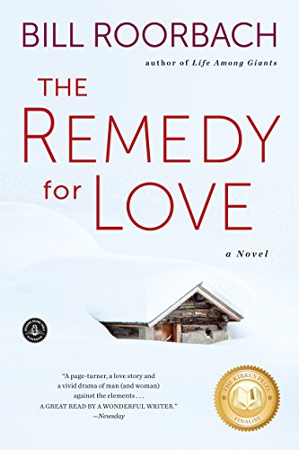 The Remedy for Love: A Novel by Bill Roorbach