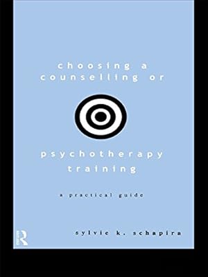 Choosing a Counselling or Psychotherapy Training: A Practical Guide