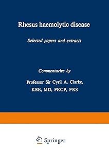 Rhesus haemolytic disease: Selected papers and extracts by Cyril A. Clarke