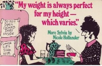 My Weight Is Always Perfect for My Height, Which Varies by Nicole Hollander