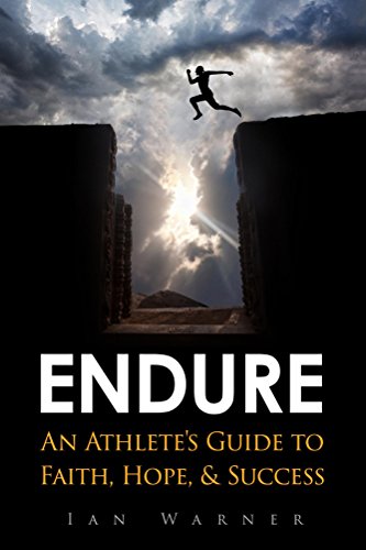 Endure: An Athlete's Guide to Faith, Hope, & Success