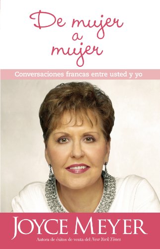 De mujer a mujer: Conversaciones francas entre usted y yo (Spanish Edition) by Joyce Meyer