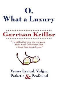 O, What a Luxury: Verses Lyrical, Vulgar, Pathetic & Profound