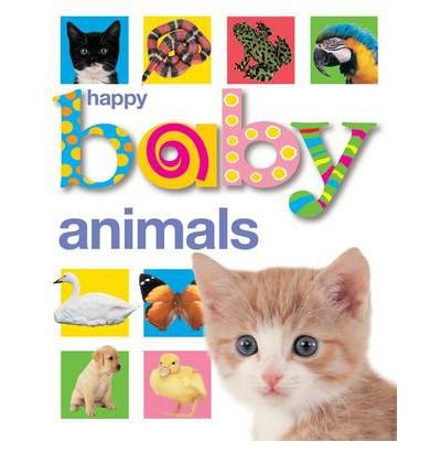 Happy Baby Animals by Roger Priddy