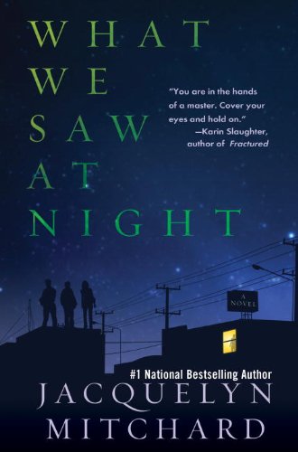 What We Saw at Night by Jacquelyn Mitchard