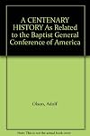 A CENTENARY HISTORY As Related to the Baptist General Conference of America