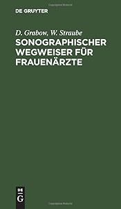 Sonographischer Wegweiser für Frauenärzte (German Edition) by D. Grabow
