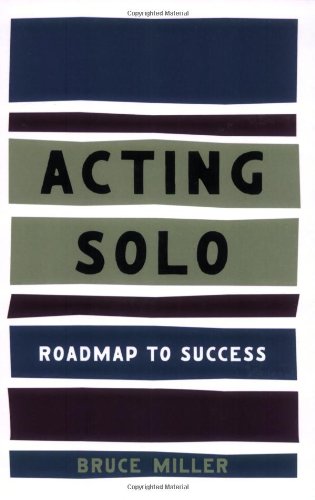 Acting Solo: Roadmap to Success by Bruce Miller