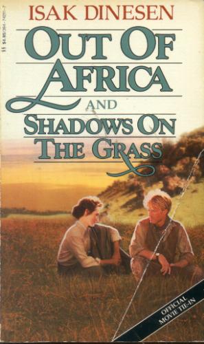 Out of Africa and Shadows on the Grass by Isak Dinesen