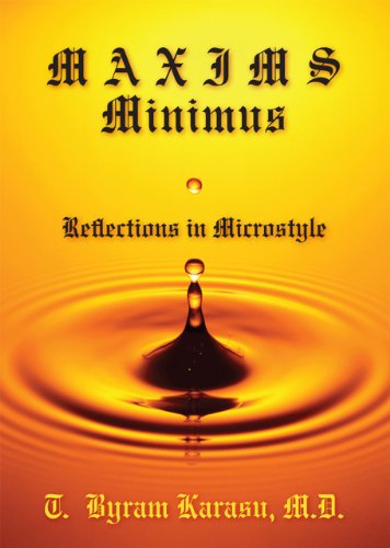 Maxims Minimus: Reflections in Microstyle by T. Byram Karasu