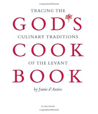God's cook book : tracing the culinary traditions of the Levant