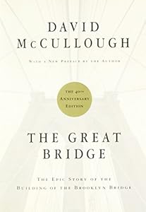 The Great Bridge: The Epic Story of the Building of the Brooklyn Bridge