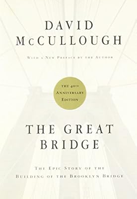 The Great Bridge: The Epic Story of the Building of the Brooklyn Bridge