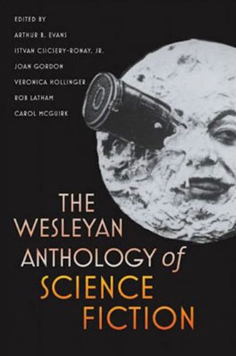 The Wesleyan Anthology of Science Fiction by Arthur B. Evans  (Editor),