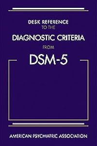 Desk Reference to the Diagnostic Criteria from DSM-5