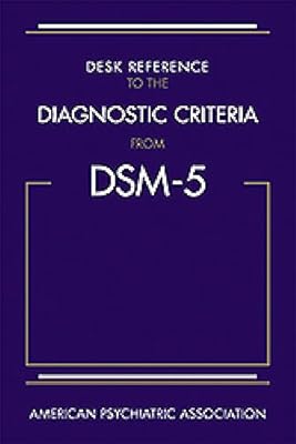 Desk Reference to the Diagnostic Criteria from DSM-5