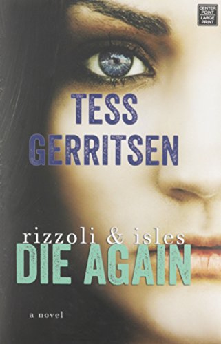 Die Again: A Rizzoli and Isles Novel by Tess Gerritsen