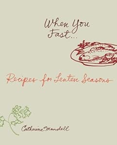 When You Fast...: Recipes For Lenten Seasons by Catherine Mandell