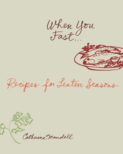 When You Fast...: Recipes For Lenten Seasons by Catherine Mandell