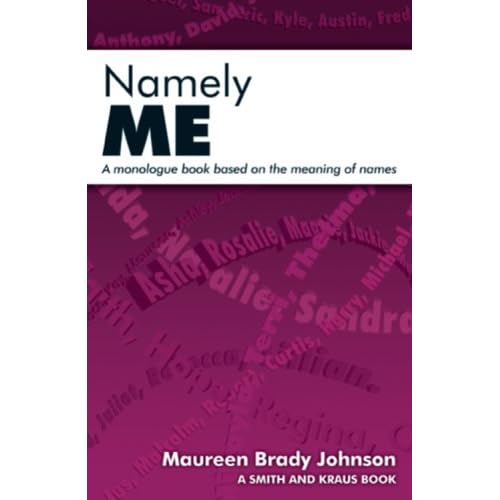 Namely ME: A Monologue Book Based on the Meaning of Names (Young Actors Series)
