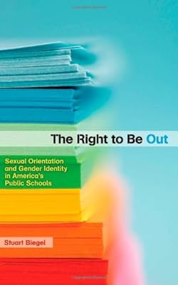 The Right to Be Out: Sexual Orientation and Gender Identity in America's Public Schools