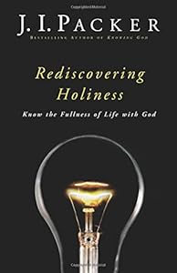 Rediscovering Holiness: Know the Fullness of Life with God