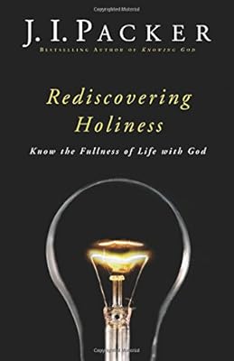 Rediscovering Holiness: Know the Fullness of Life with God