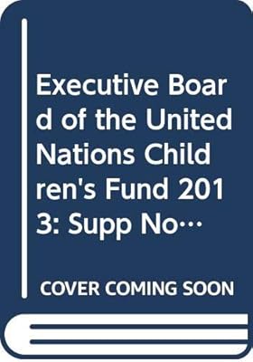 Executive Board Of The United Nations Children's Fund: Supp No.14, 2013 - Report On The First And Second Regular Sessions And Annual Session Of 2013