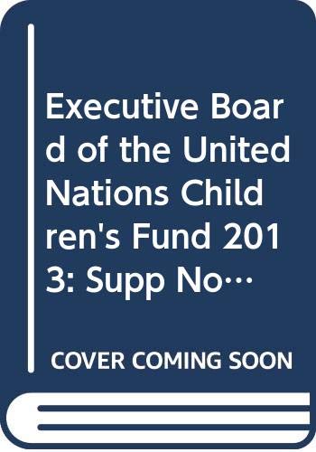 Executive Board Of The United Nations Children's Fund: Supp No.14, 2013 - Report On The First And Second Regular Sessions And Annual Session Of 2013 by United Nations Publications