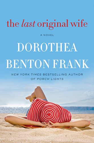 The Last Original Wife: A Novel by Dorothea Benton Frank
