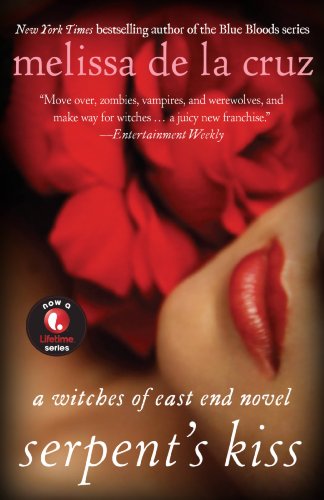 Serpent's Kiss: A Witches of East End Novel by Melissa De La Cruz