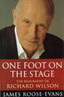 One Foot on the Stage: The Biography of Richard Wilson