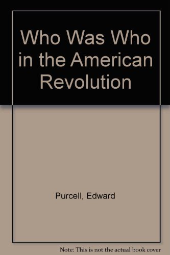 Who Was Who in the American Revolution by L. Edward Purcell