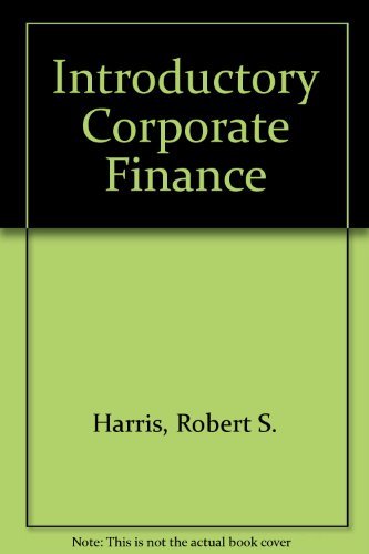 Introductory corporate finance by Robert S Harris