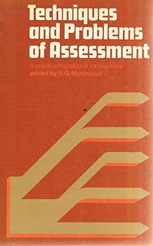 Techniques and Problems of Assessment for Teachers by H. G. Macintosh