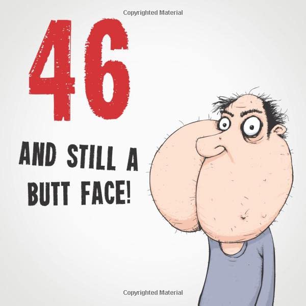46 And Still A Butt Face!: Funny & Offensive 46th Birthday Card Message Book: Perfect As A Party Guest Book. by Electric Cheese Birthday Guest Books