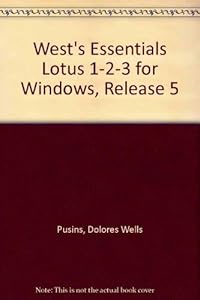 West's Essentials Lotus 1-2-3 for Windows, Release 5 by Dolores Wells Pusins